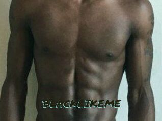 BLACKLIKEME