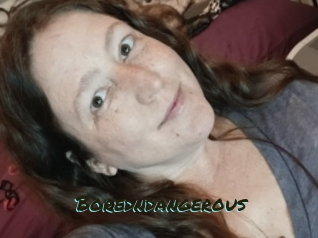 Boredndangerous