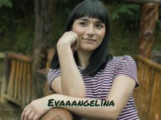 Evaaangelina