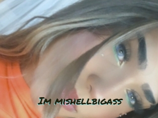 Im_mishellbigass