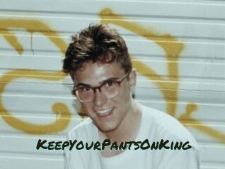 KeepYourPantsOnKing