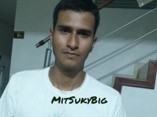 MitSukyBig
