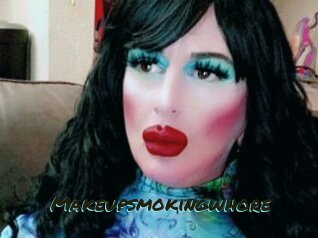 Makeupsmokingwhore