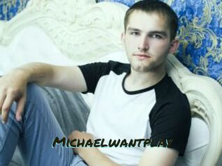 Michaelwantplay