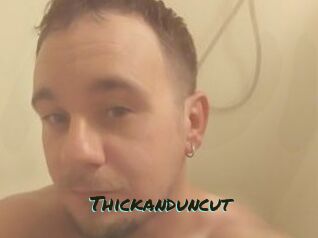 Thickanduncut