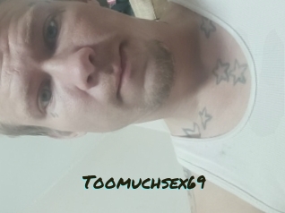 Toomuchsex69